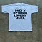 Pretty B*tches Love My Aura Tee (white)