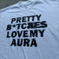 Pretty B*tches Love My Aura Tee (white)